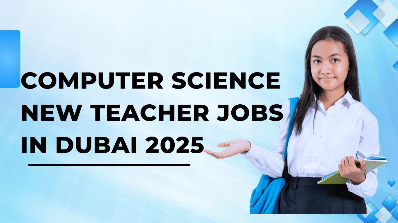 New Teacher Jobs in Dubai 2025 for Freshers